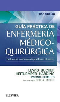 Guía Práctica De Enfermería Médico-Quirúrgica. Evaluación Y Abordaje De Problemas Clínicos 10 Ed