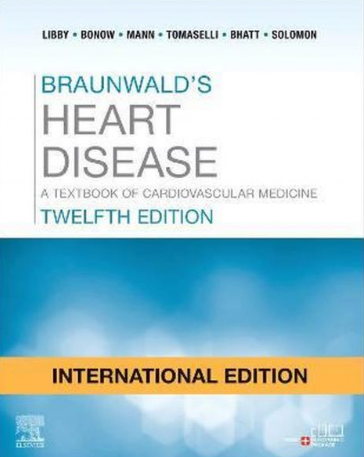 Braunwald's Heart Disease: International Edition, 12th Edition.