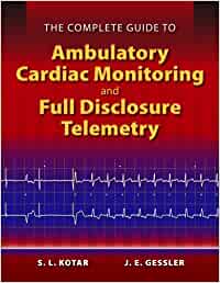 The Complete Guide To Ambulatory Cardiac Monitoring And Full Disclosure Telemetry