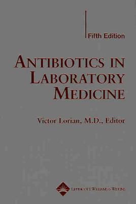 Antibiotics In Laboratory Medicine 5Ed.