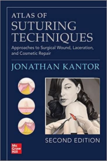 Atlas Of Suturing Techniques: Approaches To Surgical Wound, Laceration, And Cosmetic Repair,