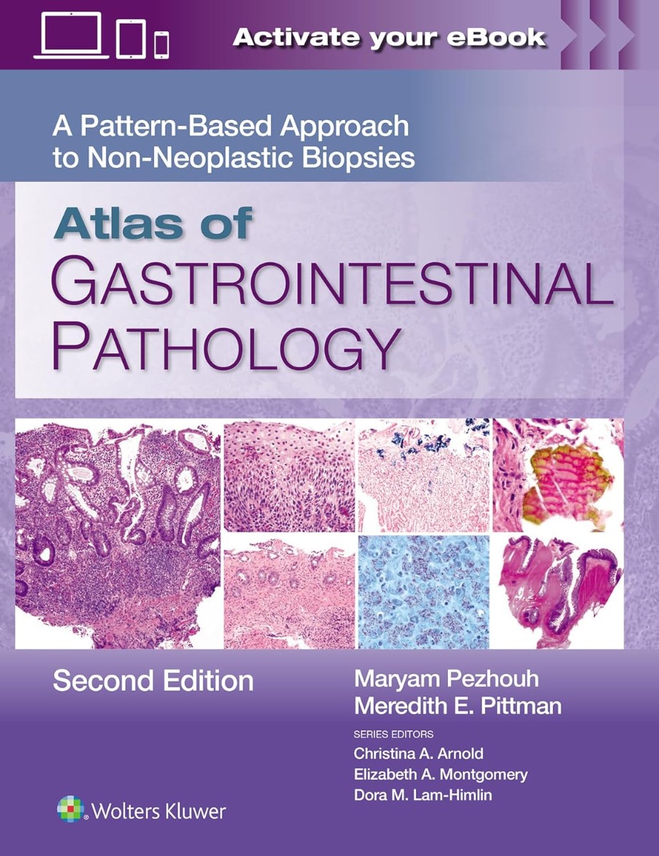 Atlas of Gastrointestinal Pathology. A Pattern-Based Approach to Non-Neoplastic Biopsies