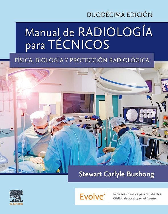 Manual De Radiología Para Técnicos. Física, Biología Y Protección Radiológica.