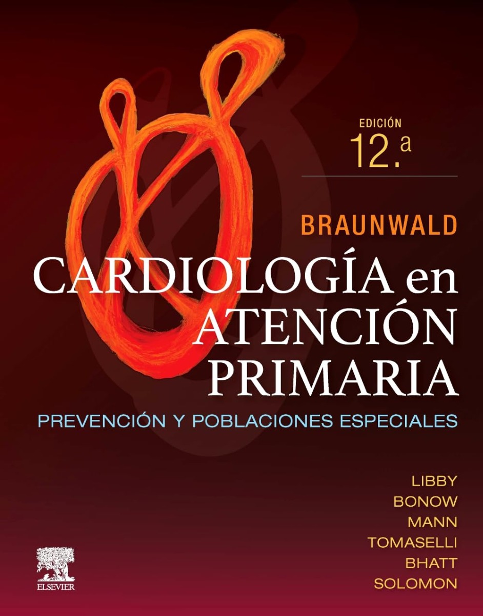 BRAUNWALD Cardiología en Atención Primaria. Prevención y Poblaciones Especiales