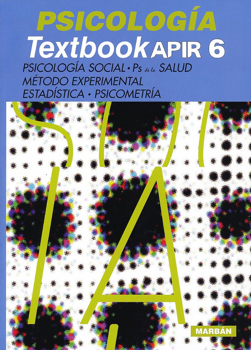 Psicologia Textbook Apir 6. Psicología Social, Ps De La Salud, Método Experimental, Estadística Y Psicometría.