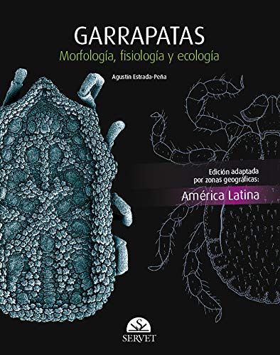 Garrapatas. Morfología, Fisiología Y Ecología. Edición América Latina