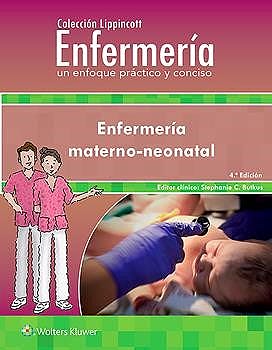 Enfermería Materno-Neonatal (Colección Lippincott Enfermería. Un Enfoque Práctico Y Conciso).