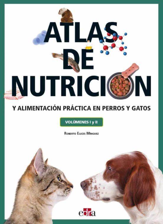 Atlas De Nutrición Y Alimentación Práctica En Perros Y Gatos Volúmenes I Y Ii