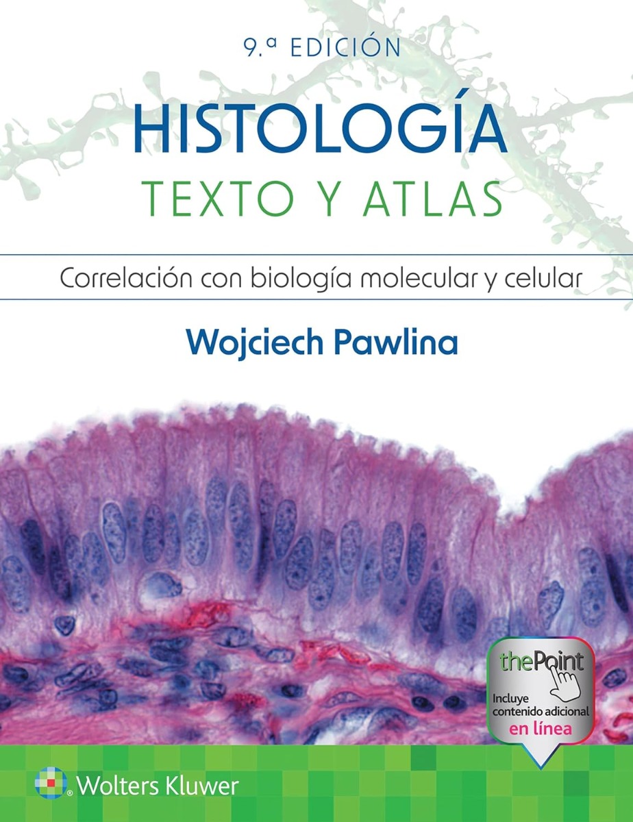 Histología. Texto y Atlas. Correlación con Biología Molecular y Celular