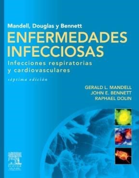 Mandell, Douglas y Bennett. Enfermedades infecciosas. Infecciones respiratorias y cardiovasculares