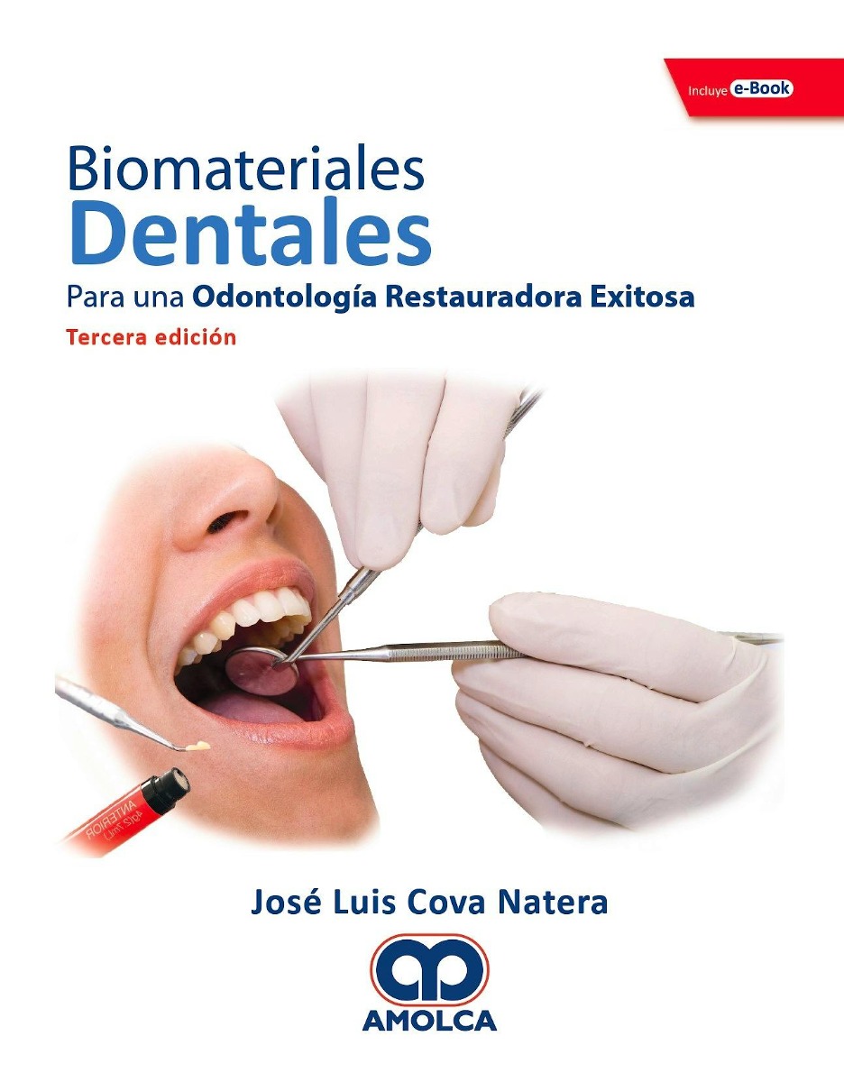 Biomateriales Dentales. Para una Odontología Restauradora Exitosa