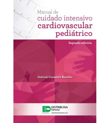 Manual De Cuidado Intensivo Cardiovascular Pediátrico. 2 Ed.