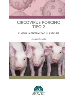 Circovirus Porcino Tipo 2: El Virus, La Enfermedad Y La Vacuna