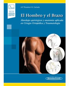 El Hombro Y El Brazo Abordajes Quirúrgicos Y Anatomía Aplicada En Cirugía Ortopédica Y Traumatología Incluye Ebook