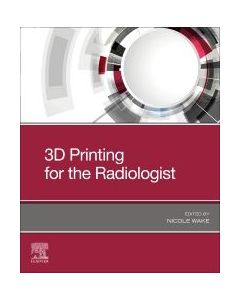3D Printing For The Radiologist, 1St Edition