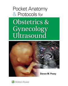 Pocket Anatomy and Protocols for Obstetrics and Gynecology Ultrasound