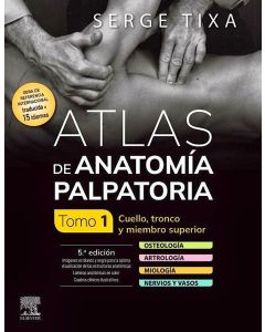 Atlas de Anatomía Palpatoria, Tomo 1: Cuello, Tronco y Miembro Superior