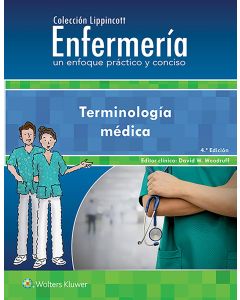 Terminología Médica (Colección Lippincott Enfermería. Un Enfoque Práctico y Conciso)