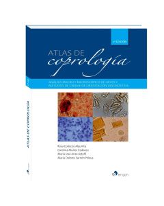 Atlas De Coprología. Análisis Macro Y Microscópico De Heces Y Métodos De Cribaje De Orientación Diagnóstica