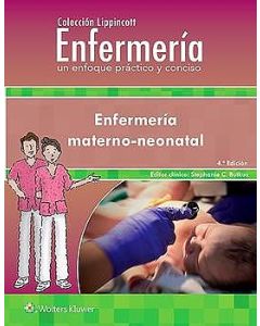 Enfermería Materno-Neonatal (Colección Lippincott Enfermería. Un Enfoque Práctico Y Conciso).