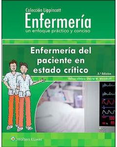 Enfermería Del Paciente En Estado Crítico Colección Lippincott Enfermería Un Enfoque Práctico Y Conciso 5Ed.