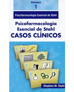 Psicofarmacología Esencial De Stahl. Casos Clínicos, Vol. 1