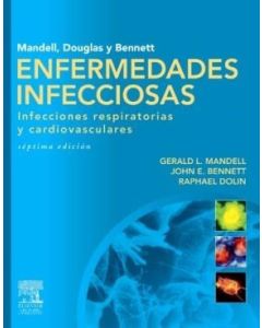 Mandell, Douglas y Bennett. Enfermedades infecciosas. Infecciones respiratorias y cardiovasculares