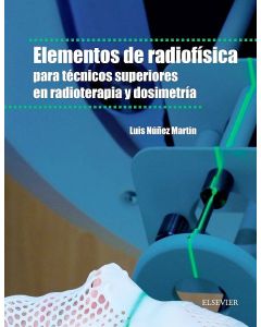 Elementos De Radio Física Para Técnicos Superiores En Radioterapia Y Dosimetria