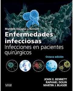 Mandell, Douglas Y Bennett Enfermedades Infecciosas. Infecciones En Pacientes Quirúrgicos .