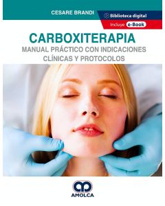 Carboxiterapia. Manual Práctico con Indicaciones Clínicas y Protocolos