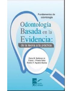 Odontología Basada En La Evidencia: De La Teoría A La Práctica, 1A. Ed. (2020)