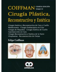 Coiffman Cirugía Plástica, Reconstructiva y Estética, Tomo IV