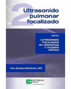 Ultrasonido pulmonar focalizado. Serie Ultrasonido focalizado en urgencias y cuidado crítico