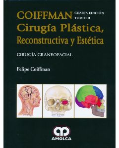 Coiffman Cirugía Plástica, Reconstructiva y Estética, Tomo III