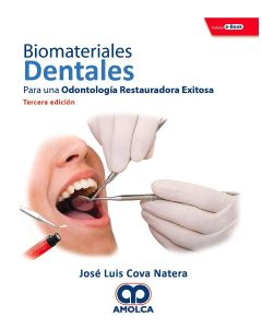 Biomateriales Dentales. Para una Odontología Restauradora Exitosa