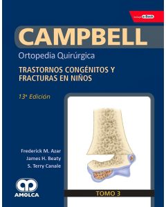 CAMPBELL Ortopedia Quirúrgica, Tomo 3: Trastornos Congénitos y Fracturas en Niños