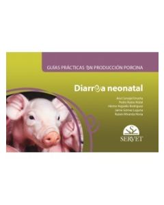 Guías Prácticas En Producción Porcina. Diarrea Neonatal