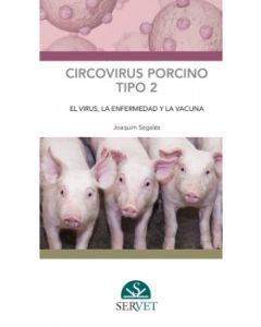 Circovirus Porcino Tipo 2: El Virus, La Enfermedad Y La Vacuna