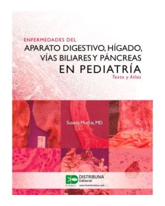 Enfermedades Del Aparato Digestivo, Hígado, Vías Biliares Y Páncreas En Pediatría. Texto Y Atlas