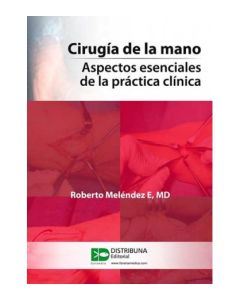 Cirugía De La Mano. Aspectos Esenciales De La Práctica Clínica