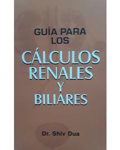 Guia Para Los Calculos Renales Y Biliares