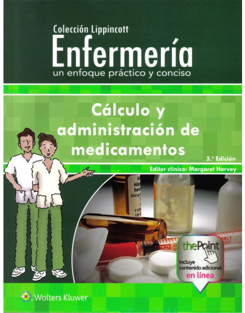 Enfermería Un Enfoque Práctico Y Conciso Cálculo Y Administración De Medicamentos .