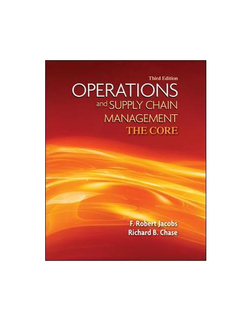 Operations And Supply Chain Management: The Core