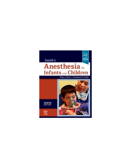Smith'S Anesthesia For Infants And Children, 10Th Edition
