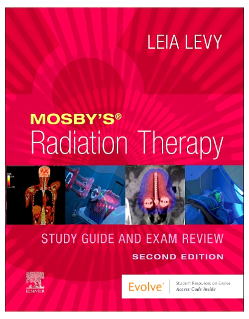 Mosby’s Radiation Therapy Study Guide and Exam Review