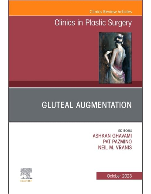 Gluteal Augmentation, An Issue of Clinics in Plastic Surgery