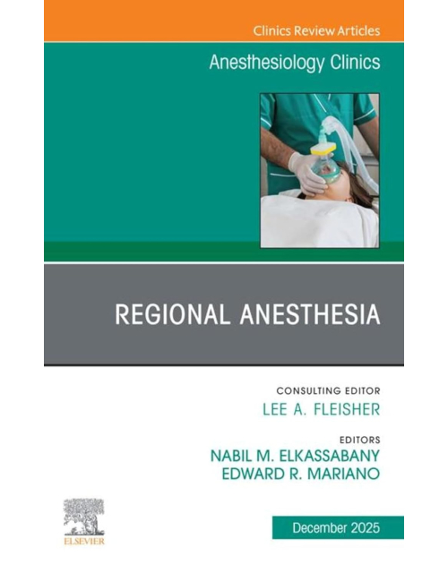 Regional Anesthesia, An Issue of Anesthesiology Clinics
