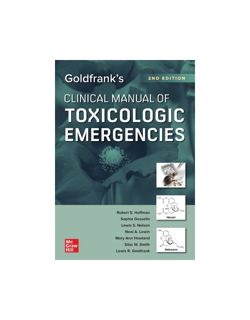 Goldfrank's Clinical Manual of Toxicologic Emergencies