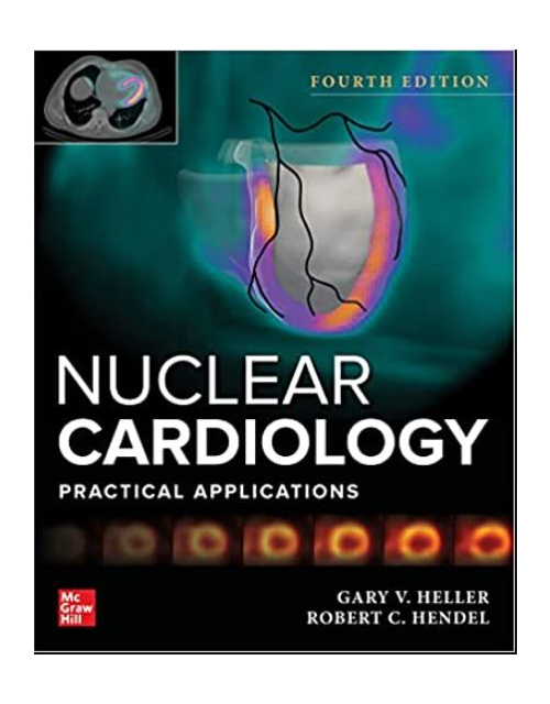 Nuclear Cardiology: Practical Applications, Fourth Edition
