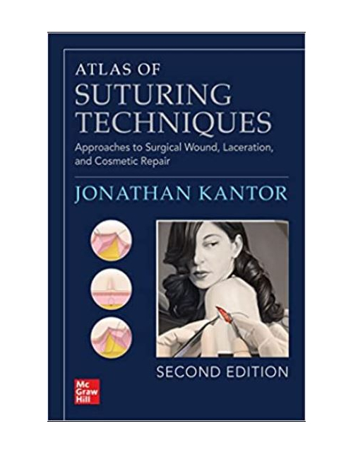 Atlas Of Suturing Techniques: Approaches To Surgical Wound, Laceration, And Cosmetic Repair,
